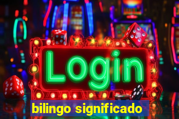 bilingo significado